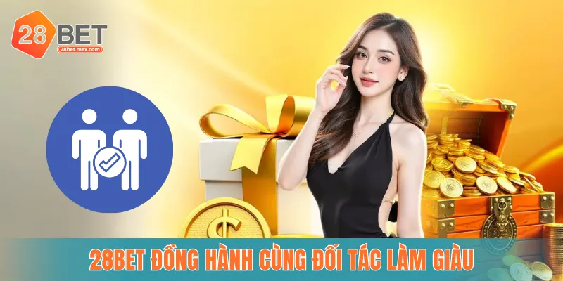 28BET đồng hành cùng đối tác làm giàu