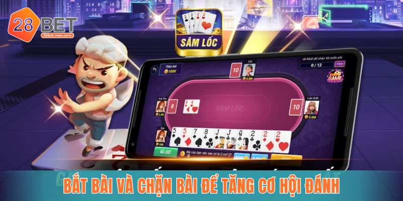 Bắt bài và chặn bài để tăng cơ hội đánh