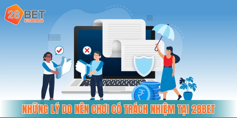 Những lý do nên chơi có trách nhiệm tại 28BET